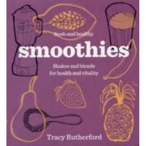 Smoothies: Healthy Shakes And Blends (Fresh & Healthy)