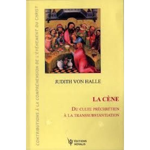 La Cène - Du Culte Préchrétien À La Transubstantiation