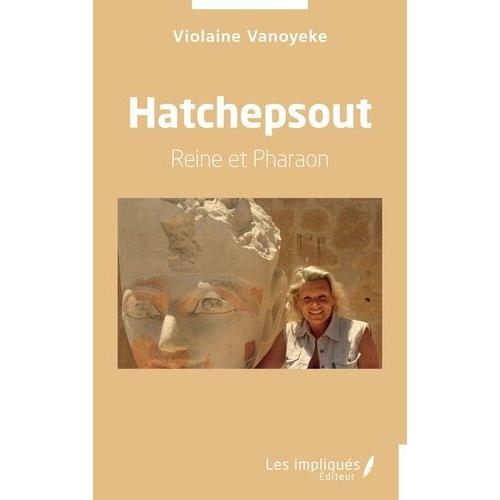 Hatchepsout - Reine Et Pharaon