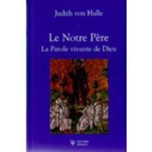 Le Notre Père: La Parole Vivante De  Dieu