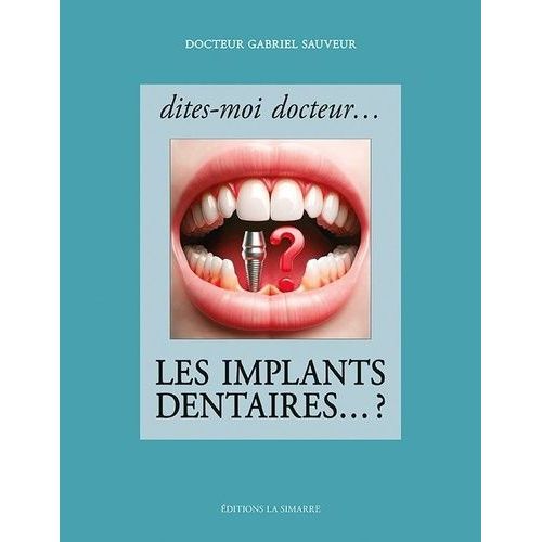 Dites-Moi Docteur - Les Implants Dentaires - ?