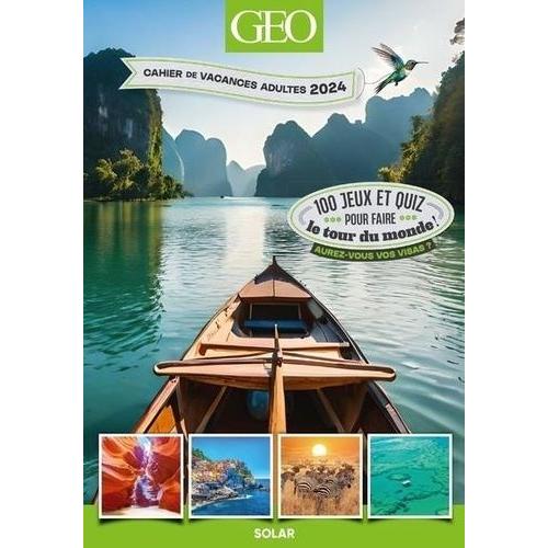 Cahier De Vacances Adultes Geo - 100 Jeux Et Quiz Pour Faire Le Tour Du Monde ! Aurez-Vous Vos Visas ?
