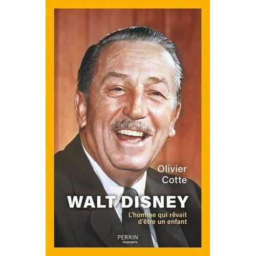 Walt Disney - L'homme Qui Rêvait D'être Un Enfant