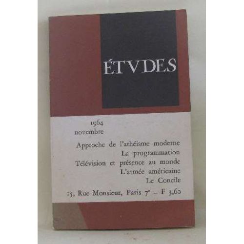 Études 1964 Novembre -Approche De L'athéisme Moderne, La Programmation, Télévision Et Présence Au Monde, L'armée Américaine, Le Concile