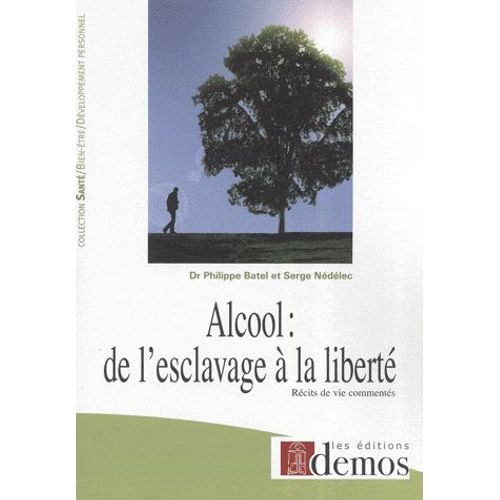 Alcool : De L'esclavage À La Liberté - Récits De Vie Commentés