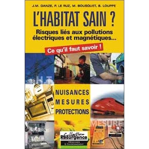 L'habitat Sain ? - Risques Liés Aux Pollutions Électriques Et Magnétiques