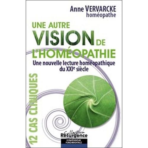 Une Autre Vision De L'homéopathie - Une Nouvelle Lecture Du Xxie Siècle