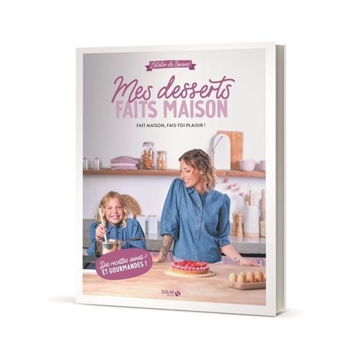 Mes Desserts Faits Maison - L'atelier De Roxane