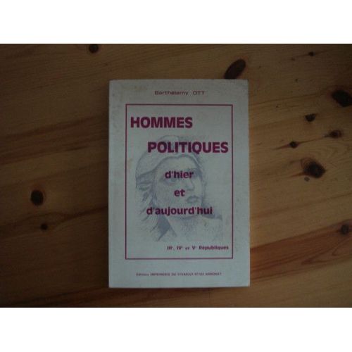 Hommes Politiques D'hier Et D'aujourd'hui - Iiiè, Ivè Et Vè Républiques.