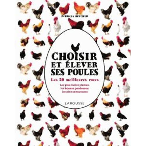 Choisir Et Élever Ses Poules - Les 50 Meilleures Races