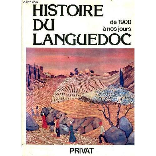 Histoire Du Languedoc De 1900 A Nos Jours.