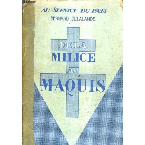 De La Milice Au Maquis - Recit Vecu D'une Page D'histoire Nationale Consecutive Au Debarquement Du 6 Juin 1944.