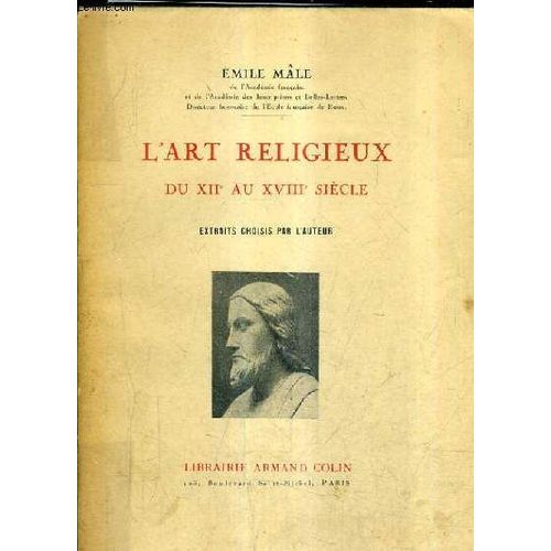 L'art Religieux Du Xiie Au Xviiie Siecle - Extraits Choisis Par L'auteur / 2e Edition.