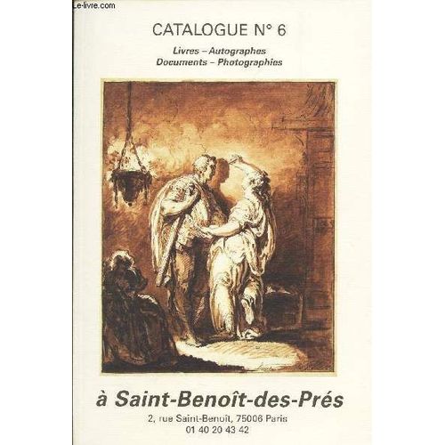 Catalogue N°6 - Livres - Autographes - Documents - Phiotographies A Saint Benoit Des Pres