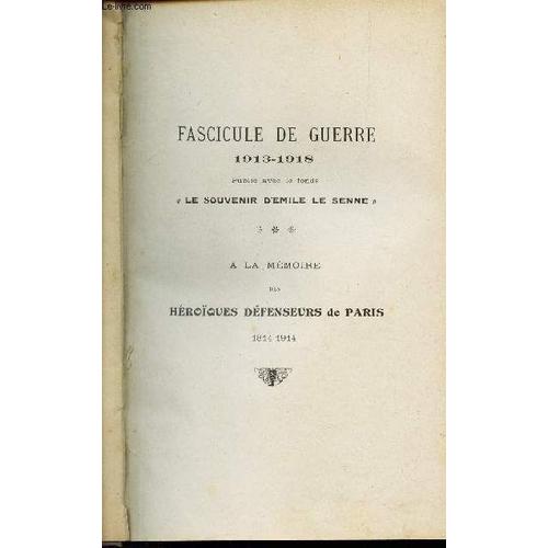 Fascicule De Guerre - 1913-1918 Publié Avec Le Fonds 3le Souvenir 'emile Le Senne - A La Mémoire Des Heroiques Defenseurs De Paris (1814-1914)  + Le Vieux Montmartre Fascicule N°1 - 1921).