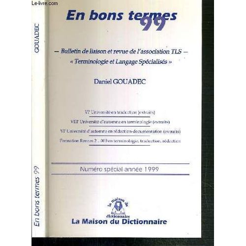 En Bons Termes 99 - Bulletin De Liaison Et Revue De L'association Tls - Terminologie Et Language Specialises - Numero Special Annee 1999