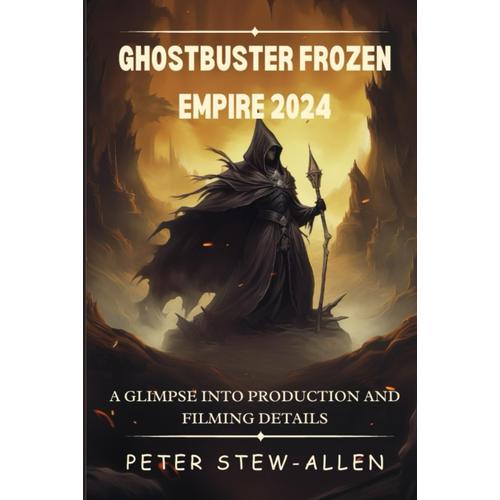 Ghostbuster Frozen Empire 2024: A Glimpse Into Production And Filming Details