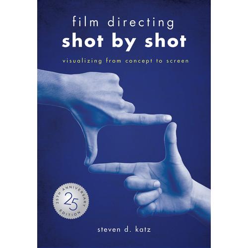 Film Directing: Shot By Shot - 25th Anniversary Edition: Visualizing From Concept To Screen (Library Edition)