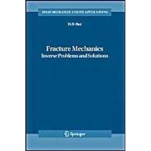 Fracture Mechanics : Inverse Problems And Solutions