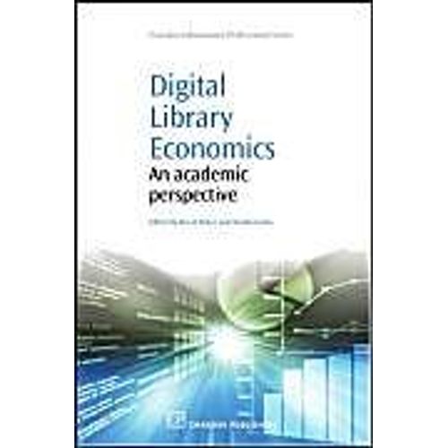 Digital Library Economics: An Academic Perspective (Chandos Information Professional Series)