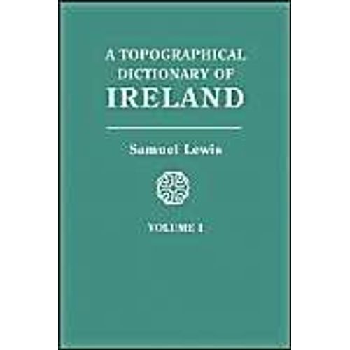 Topographical Dictionary Of Ireland. In Two Volumes. Volume I