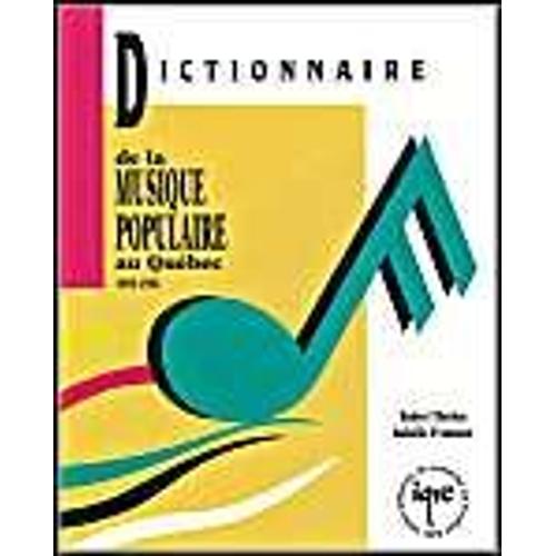 Dictionnaire De La Musique Populaire Au Quebec 1955-1992