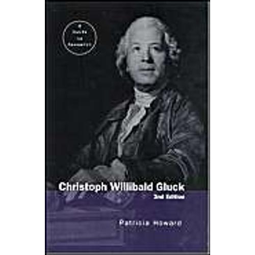 Christoph Willibald Gluck: A Guide To Research