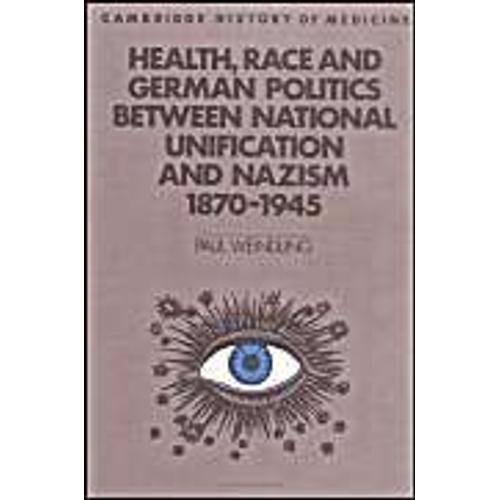 Health, Race And German Politics Between National Unification And Nazism, 1870-1945