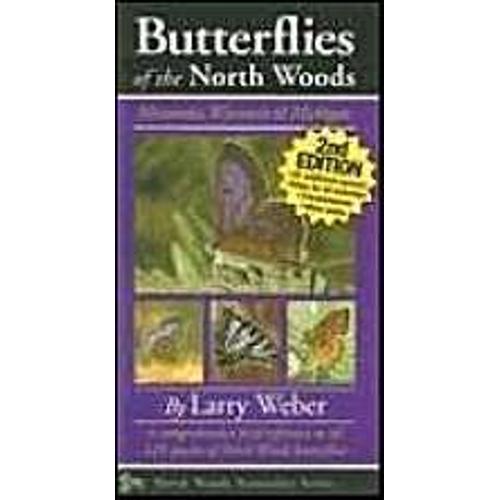 Butterflies Of The North Woods : Minnesota, Wisconsin & Michigan North Woods Naturalist Guides