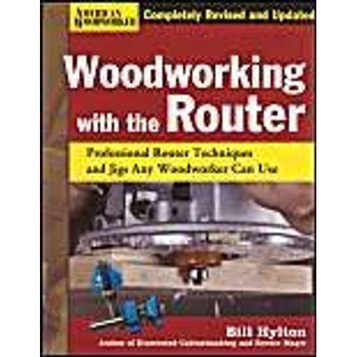 Woodworking With The Router Hardcover