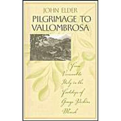 Pilgrimage To Vallombrosa: From Vermont To Italy In The Footsteps Of George Perkins Marsh