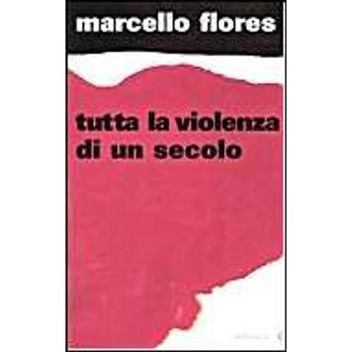 Tutta La Violenza Di Un Secolo