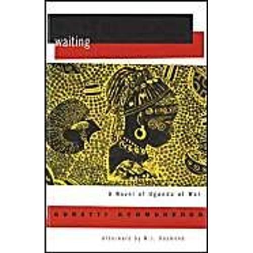 Waiting: A Novel Of Uganda At War
