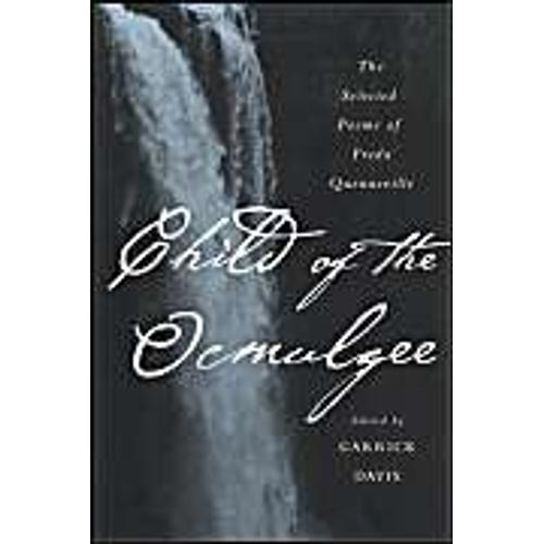 Child Of The Ocmulgee: The Selected Poems Of Freda Quenneville