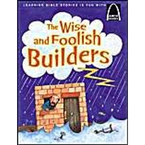 The Wise And Foolish Builders - Arch Books