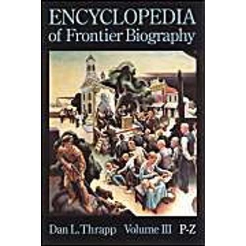 Encyclopedia Of Frontier Biography, Volume 3