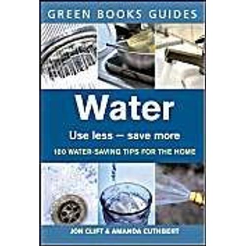 Water: Use Less, Save More (Green Books Guides)