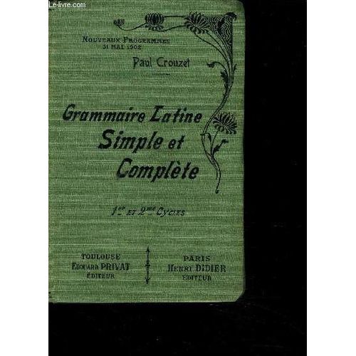 Grammairer Latine Simple Et Complete -  Nouveaux Programmes 31 Mai 1902