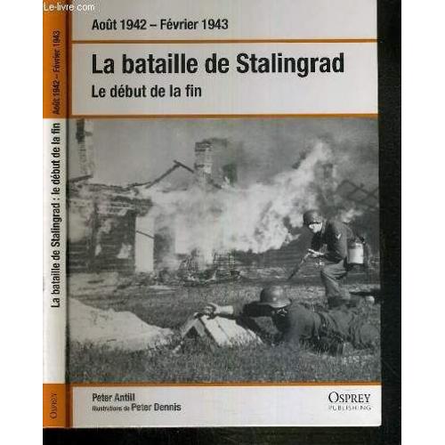 La Bataille De Stalingrad - Le Debut De La Fin - Aout 1942 - Fevrier 1943