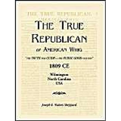 The True Republican, Or American Whig