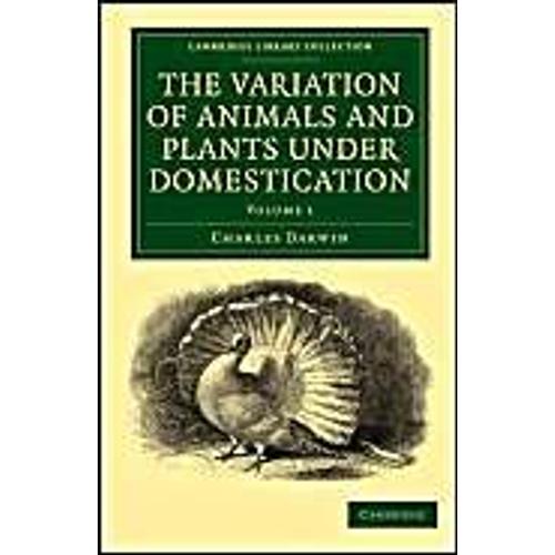 The Variation Of Animals And Plants Under             Domestication - Volume 1