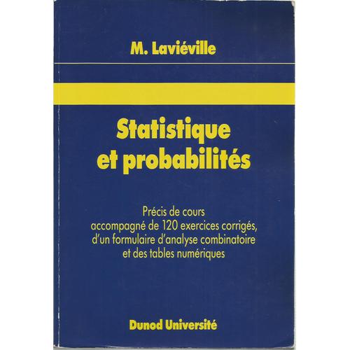 Statistique Et Probabilités - Précis De Cours Accompagné De 120 Exercices Corrigés, D'un Formulaire D'analyse Combinatoire Et Des Tables Numériques