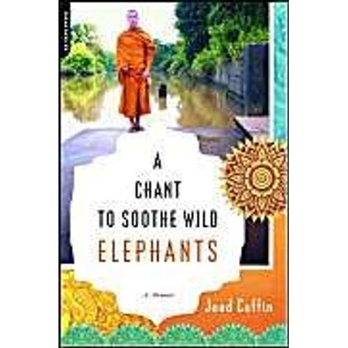 A Chant To Soothe Wild Elephants: A Memoir