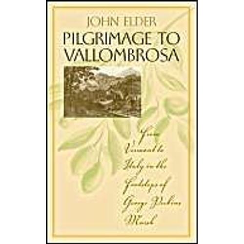 Pilgrimage To Vallombrosa: From Vermont To Italy In The Footsteps Of George Perkins Marsh