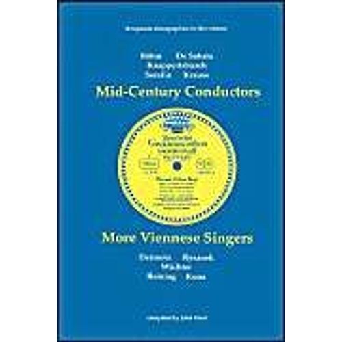 Mid-Century Conductors And More Viennese Singers. 10 Discographies. Karl Bohm (Bohm), Victor De Sabata, Hans Knappertsbusch, Tullio Serafin, Clemens K