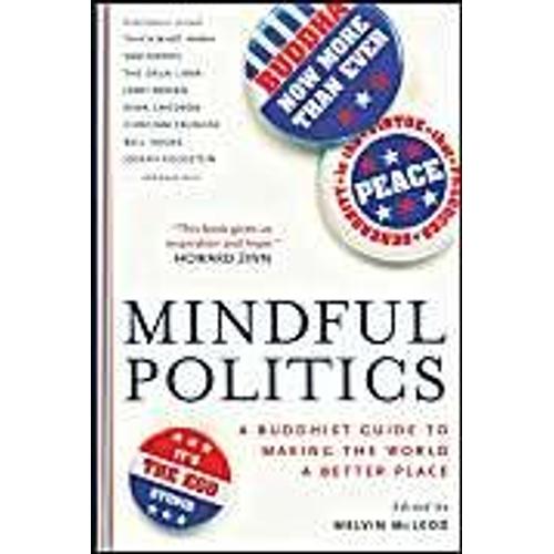 Mindful Politics: A Buddhist Guide To Making The World A Better Place