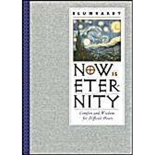 Now Is Eternity: Comfort And Wisdom For Difficult Hours