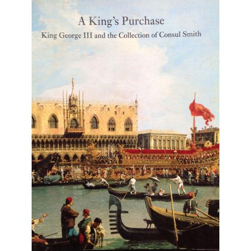 A King's Purchase. King George Iii And The Collection Of Consul Smith