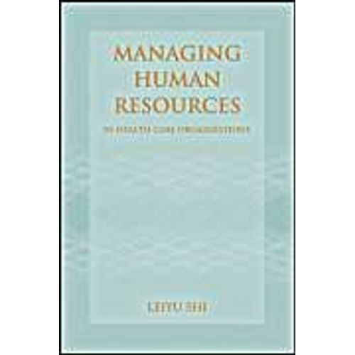 Managing Human Resources In Health Care Organizations