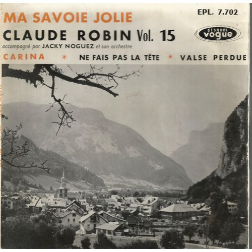 Vol. 15 - Ma Savoie  (Ithier, Datin, Foglio) - Ne Fais Pas La Tete (Capez, Denoncin)  /  Carina (Larue, Poes) - Valse Perdue (Desbois, Libéral)